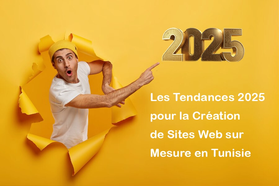 Les Tendances 2025 pour la Création de Site Web sur Mesure en Tunisie